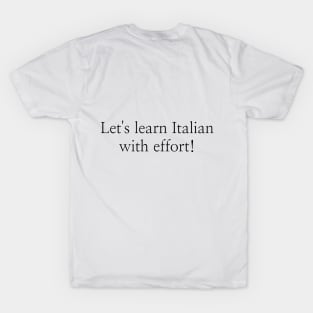 Let's learn Italian with effort! T-Shirt